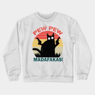 Pew Pew Madafakas Cat Crazy Vintage Funny Cat Owners Cat Lovers Crewneck Sweatshirt